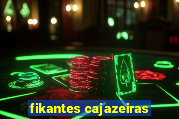 fikantes cajazeiras